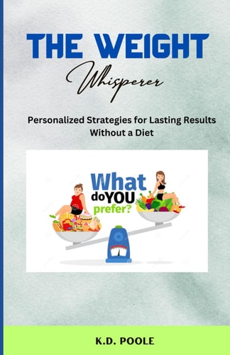 The Weight Wisperer Personalized Strategies for Lasting Results Without a Diet