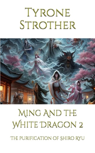 Ming And the White Dragon 2 The Purification of Shiro Ryu