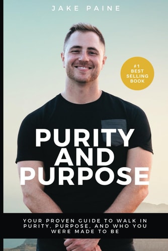 PURITY AND PURPOSE Your Proven Guide to Walk in Purity, Purpose, and who You Were to Made to be