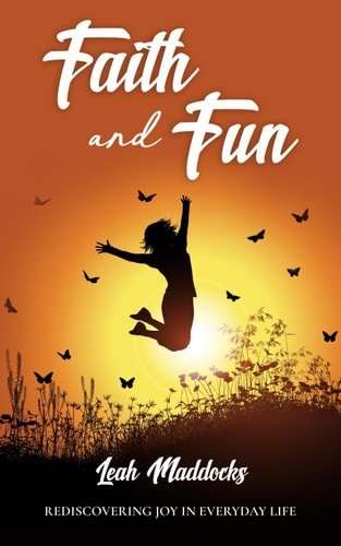 Faith and Fun Rediscovering Joy in Everyday Life