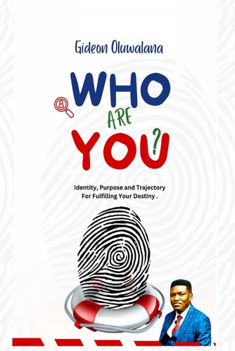Who Are You ? Your Identity, Purpose, and Trajectory for Fulfilling Your Destiny