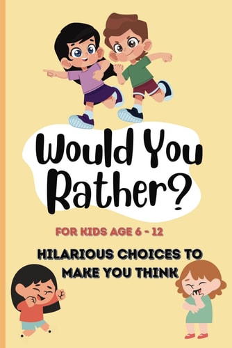 Would You Rather Hilarious Choices to Make You Think