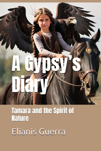 A Gypsy's Diary Tamara and the Spirit of Nature