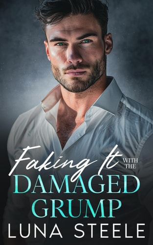 Faking It With The Damaged Grump A Small Town Enemies To Lovers Romance