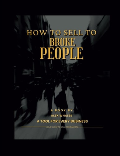 How To Sell to Broke People A Tool for Every Business