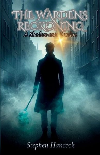 The Wardens Reckoning: A Shadow over London