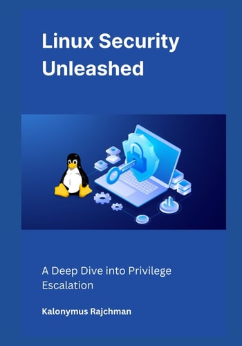 Linux Security Unleashed A Deep Dive Into Privilege Escalation