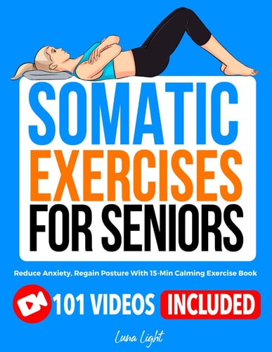 Somatic Exercises for Seniors Reduce Anxiety, Regain Posture With 15-Min Calming Exercise Book
