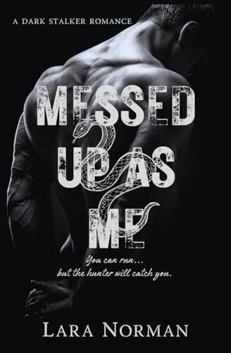 Messed Up As Me A Dark Stalker Romance