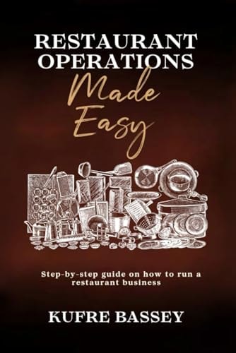 Restaurant Operations Made Easy Step-by-step Guide on how to Run a Restaurant Business