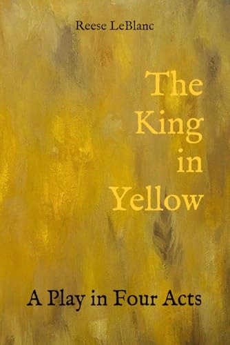 The King in Yellow A Play in Four Acts