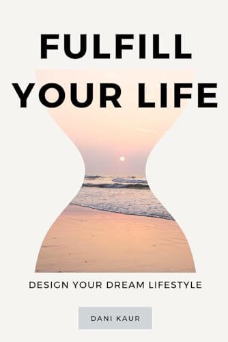Fulfill Your Life Design Your Dream Lifestyle