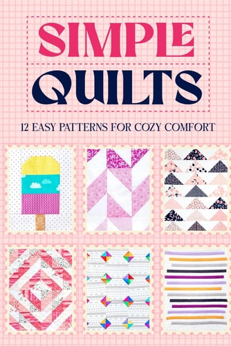 Simple Quilts 12 Easy Patterns for Cozy Comfort