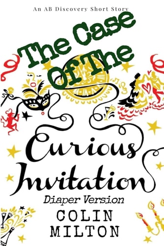 The Case Of The Curious Invitation (Diaper Version) An ABDL/FemDom Story