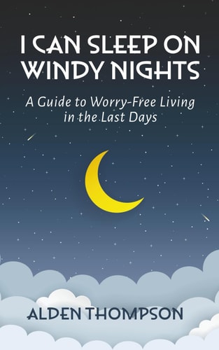 I Can Sleep on Windy Nights A Guide to Worry-Free Living in the Last Days