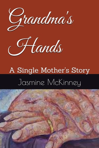 Grandma's Hands A Single Mother's Story