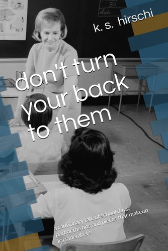 Don't Turn Your Back to Them A Cautionary Tale of School Days