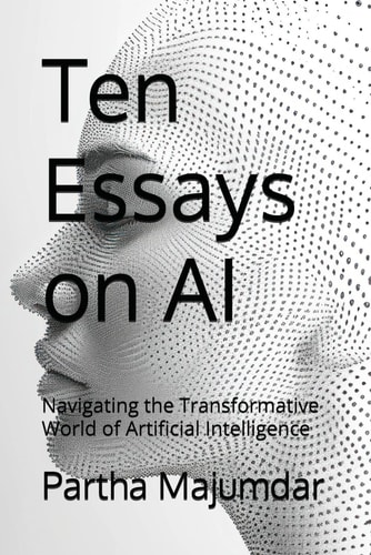 Ten Essays on AI Navigating the Transformative World of Artificial Intelligence