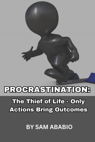 Procrastination The Thief of Life - Only Actions Bring Outcomes