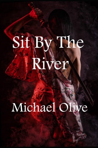 SIT BY THE RIVER.