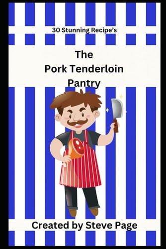 The Pork Tenderloin Pantry 30 Stunning Recipe's