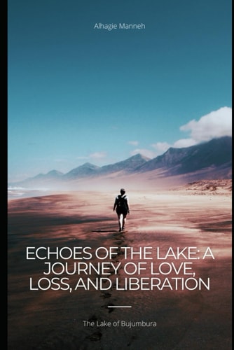 Echoes of the Lake A Journey of Love, Loss & Liberation: The Lake of Bujumbura