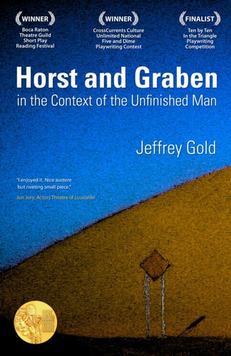 HORST AND GRABEN IN THE CONTEXT OF THE UNFINISHED MAN A Play in One Act