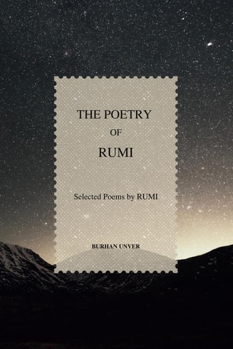 The Poetry of Rumi Selected Poems by Rumi