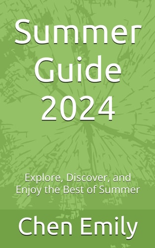 Summer Guide 2024 Explore, Discover, and Enjoy the Best of Summer