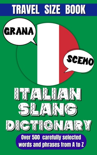 Italian Slang Dictionary Essential Slang and Informal Phrases for Daily Use, Unlock the Fun and Colorful World of Italian Expressions.