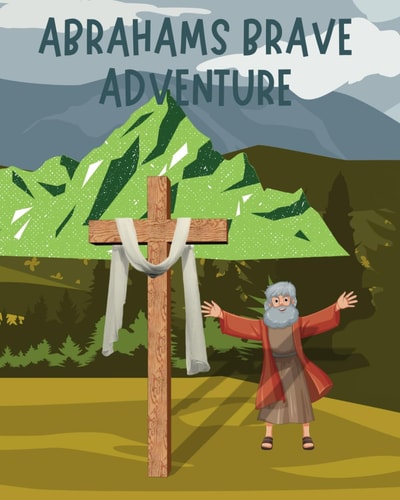 Abrahams Brave Adventure