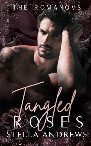 Tangled Roses A Dark Mafia Romance