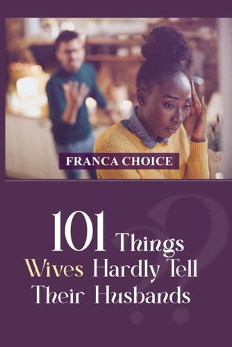 101 Things Wives Hardly Tell Their Husbands