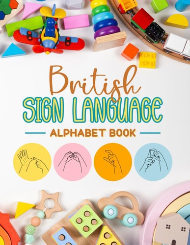 British Sign Language Alphabet Book Learn and Master the BSL Alphabet with Ease
