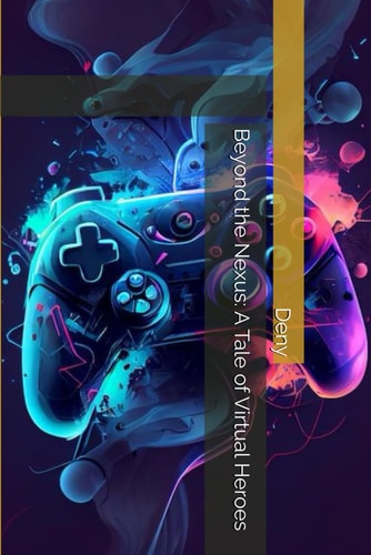 Beyond the Nexus A Tale of Virtual Heroes
