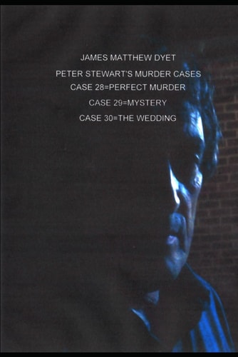 Peter Stewart's Murder Cases Case 28=perfect Murder=case 29=mystery=case=30=the Wedding
