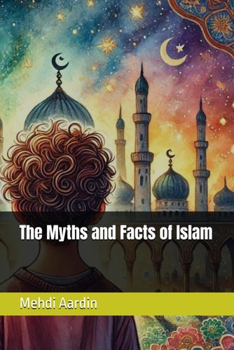 The Myths and Facts of Islam