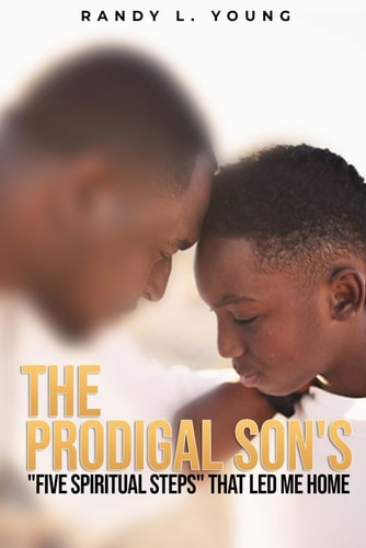 The Prodigal Son's "Five Spiritual Steps" That Led Me Home