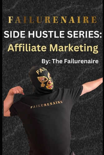 Failurenaire Side Hustle Series: Affiliate Marketing