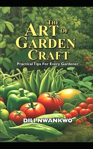 The Art of Garden Craft Practical Tips for Every Gardener