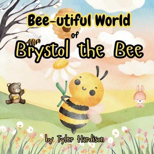 Bee-utiful World of Brystol the Bee A Colorful Rhyme Sing-A-Long Picture Book for Children
