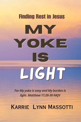 My Yoke Is Light Finding Rest in Jesus