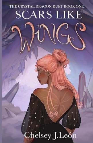 Scars Like Wings The Crystal Dragon Duet Book One