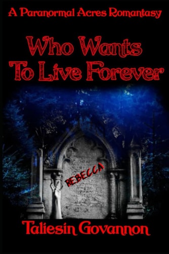 Who Wants To Live Forever? A Paranormal Acres Vampire Romantasy