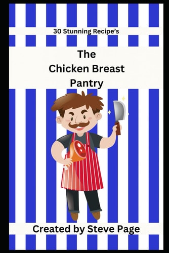 The Chicken Breast Pantry 30 Stunning Recipe's