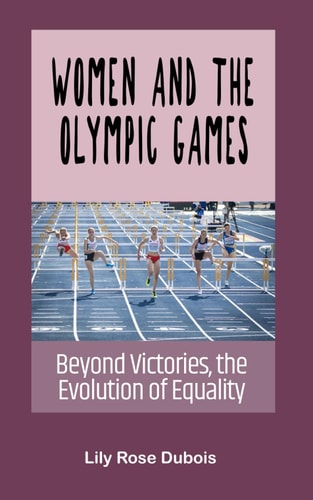 Women and the Olympic Games Beyond Victories, the Evolution of Equality