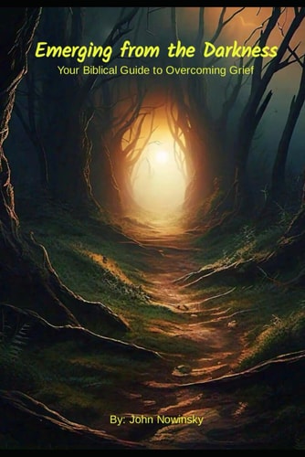 Emerging from the Darkness Your Biblical Guide to Overcoming Grief