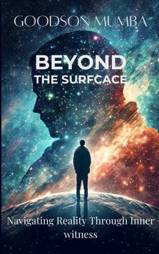 BEYOND THE SURFACE: NAVIGATING REALITY THROUGH INNER AWARENESS