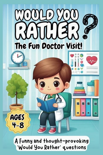 Would You Rather The Fun Doctor Visit! For Ages 4-8