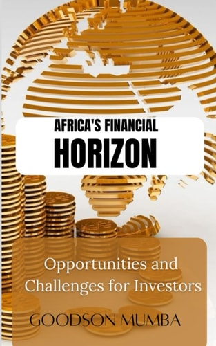 AFRICA'S FINANCIAL HORIZON: OPPORTUNITIES AND CHALLENGES FOR INVESTORS